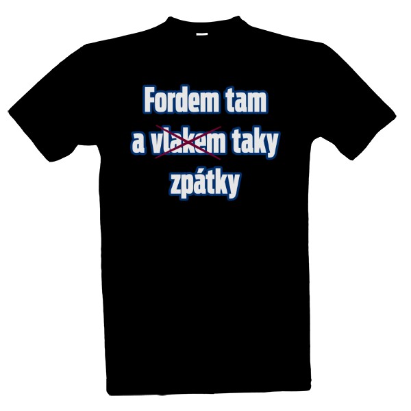 Tričko s potiskem Fordem tam a vlakem zpátky